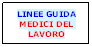 Casella di testo: LINEE GUIDA
MEDICI DEL LAVORO
